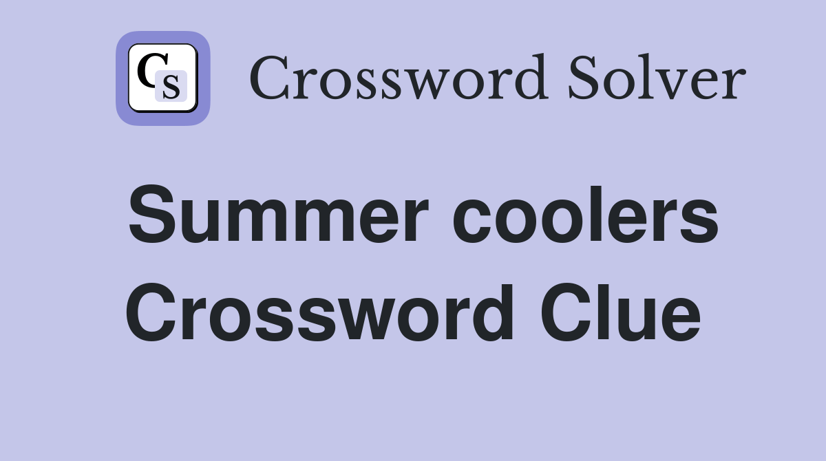 Summer coolers Crossword Clue Answers Crossword Solver